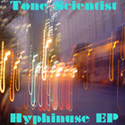 Tone Scientist Hyphinuse EP